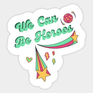 We can be heroes Sticker